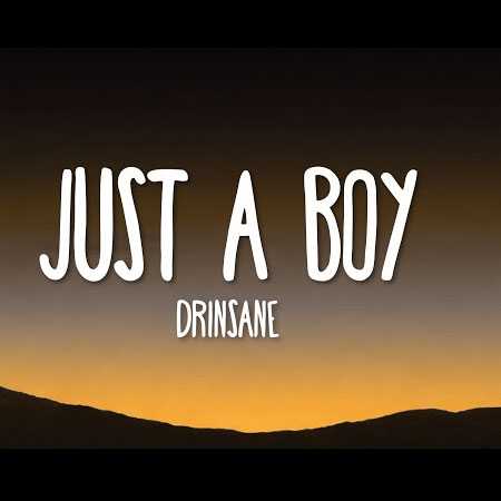 دانلود آهنگ جاست عه بوی JUST A BOY DrINsaNE دانلود آهنگ جاست عه بوی JUST A BOY DrINsaNE